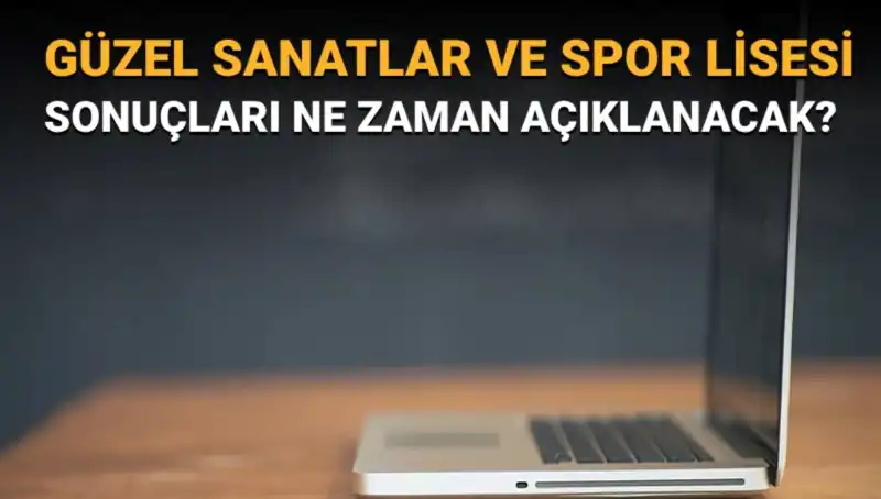 Güzel Sanatlar ve Spor Lisesi Sınav Sonuçları Açıklandı: Asil ve Yedek Listeler Burada!