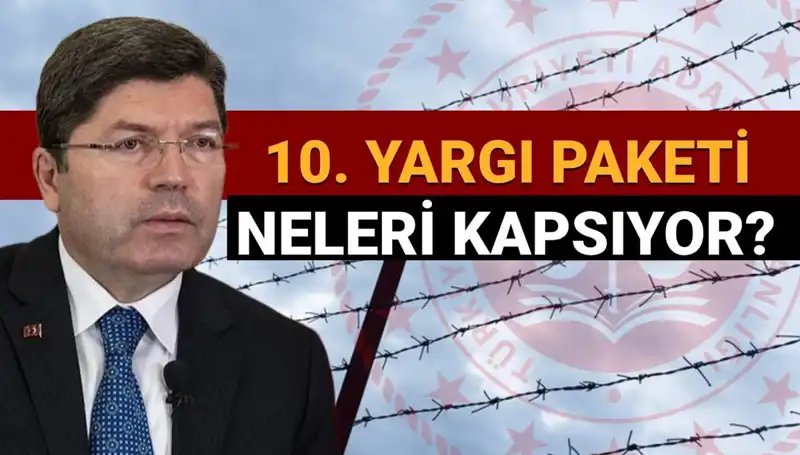 10. Yargı Paketi Özellikleri ve Af Yasası Hakkında Bilgiler