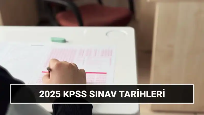 2025 KPSS Lisans Sınavları Ne Zaman? Tarihleri ve Detayları!
