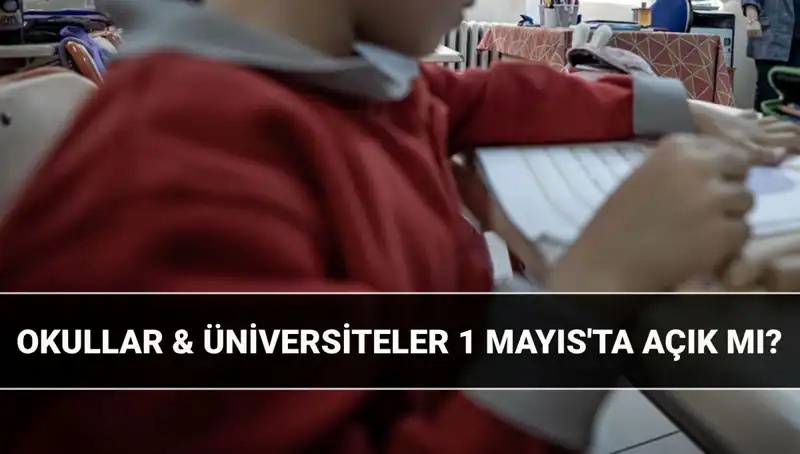 Mayıs'ın İlk Günü Resmi Tatil Mi? Okullar Açık mı Kapalı mı?