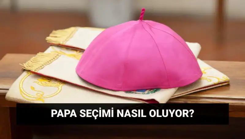 Yeni Papa Seçimi: Konklav Süreci ve Muhtemel Adaylar Hakkında Her Şey