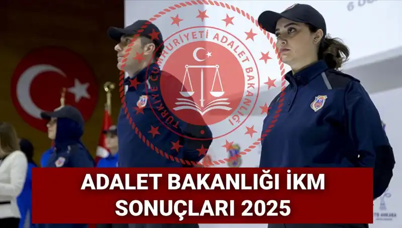 Adalet Bakanlığı 2025 İKM Personel Alımı Sonuçları Heyecanla Bekleniyor