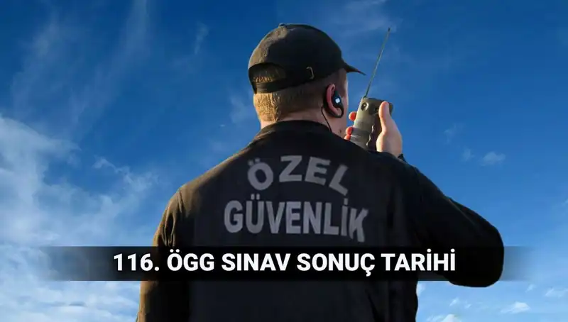 116. Dönem Özel Güvenlik Sınav Sonuçları Açıklandı mı? Büyük Merak!