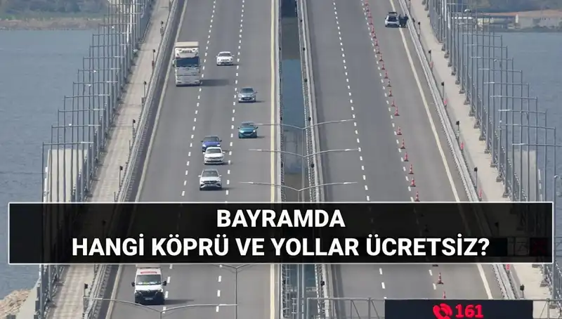 Kurban Bayramı'nda Hangi Köprü ve Otoyollar Ücretsiz?