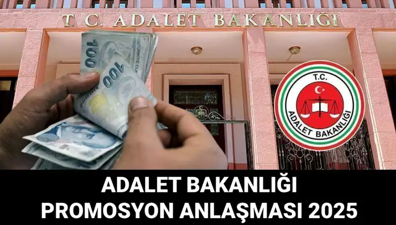 Adalet Bakanlığı Promosyon Anlaşması 2025: Tarih ve Süreç Hakkında Bilgiler