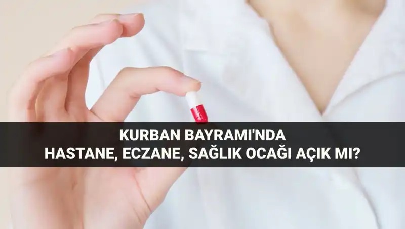 Kurban Bayramı’nda Hastane ve Eczaneler Açık mı, Kapalı mı?