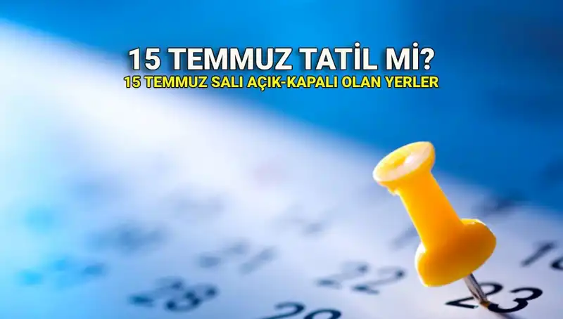 15 Temmuz Resmi Tatil mi? Kamu ve Özel Sektör Tatil Durumu Nedir?
