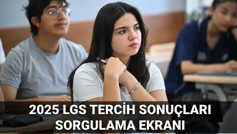 LGS Tercih Sonuçları Ne Zaman Açıklanacak? 2025 Takvimi Burada!