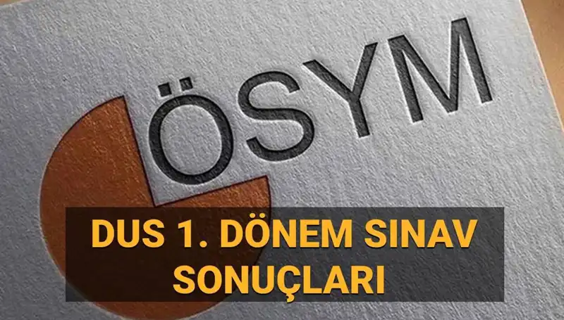 2025 DUS 1. Dönem Sonuçları Açıklandı mı? Tarih ve Detaylar!