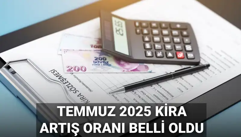 Temmuz 2025 Kira Artış Oranı Belli Oldu: Ne Kadar Yükselecek?
