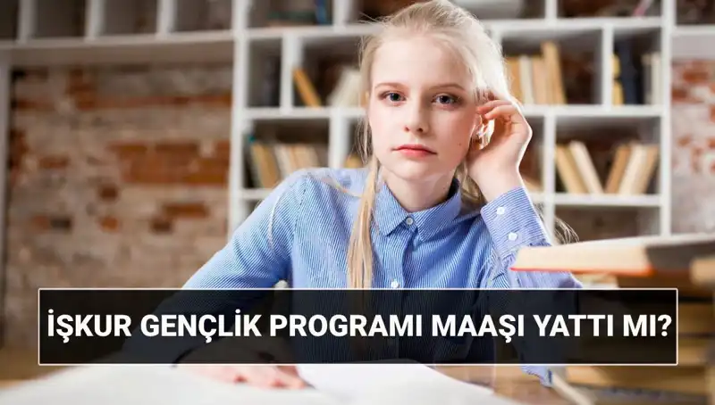 İŞKUR Gençlik Programı Ödemeleri Başladı: Gençler İçin Yeni Fırsatlar