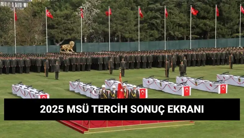 2025 MSÜ Tercih Sonuçları Açıklandı mı? Harp Okulları ve MYO Beklentisi