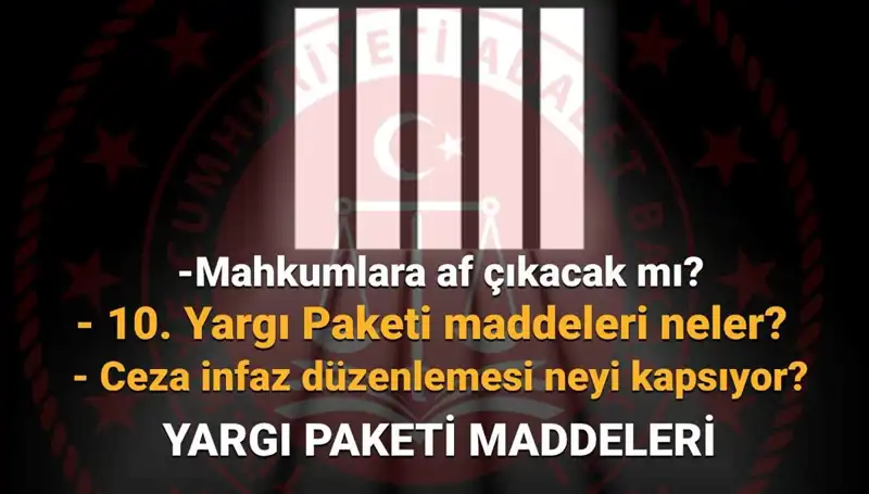 Türkiye'de Af Yasa Tasarısında Son Gelişmeler: 10. Yargı Paketi Yolda mı?